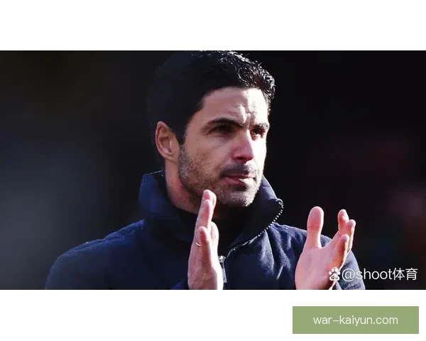 阿尔特塔战术核心理念持续提升 阿森纳竞争力值得关注